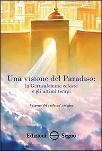 Occasione Una visione dal paradiso. La Gerusalemme celeste e gli ultimi tempi