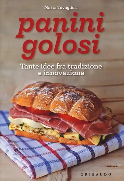 Panini golosi. Tante idee fra tradizione e innovazione Economico
