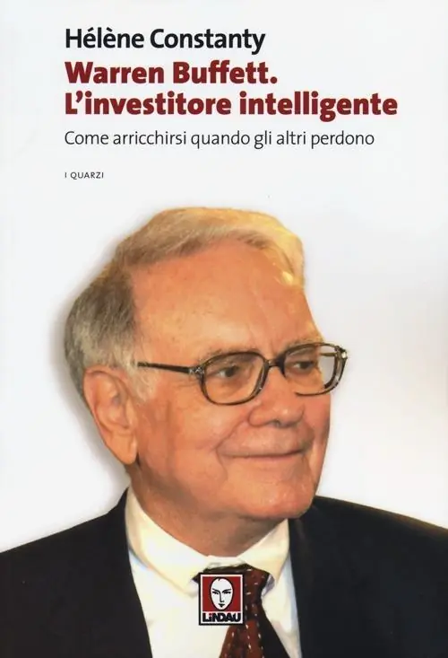 Warren Buffett. L‘investitore intelligente. Come arricchirsi quando gli altri perdono Quantità Limitata