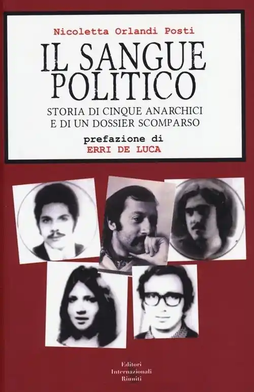 Must-Have Il sangue politico. Storia di cinque anarchici e di un dossier scomparso