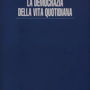 La democrazia della vita quotidiana Nuovo Arrivo