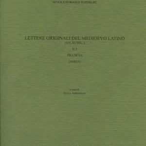 Lettere originali del medioevo latino (VII-XI sec.). Vol. 2/2 Francia (Parigi) Affare