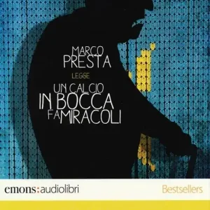 Ultima Occasione Un calcio in bocca fa miracoli letto da Marco Presta. Audiolibro. CD Audio formato MP3. Ediz. integrale