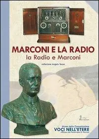 Ultimissimo Modello Marconi e la radio, la radio e Marconi. Ediz. illustrata