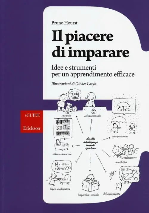 Consegna Rapida Il piacere di imparare. Idee e strumenti per un apprendimento efficace
