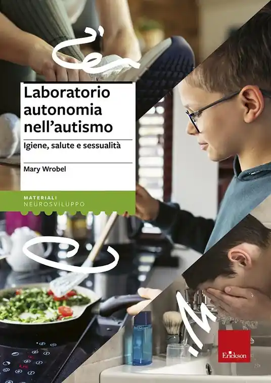Laboratorio autonomia nell‘autismo. Igiene, salute e sessualità Must-Have