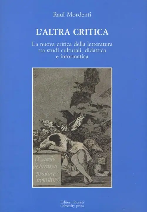 L‘altra critica. La nuova critica della letteratura tra studi culturali, didattica e informatica Compra Online