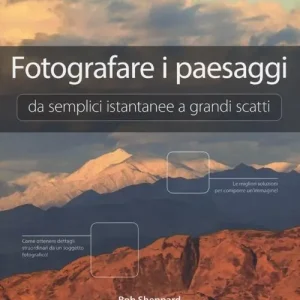Affare Fotografare i paesaggi. Da semplici istantanee a grandi scatti