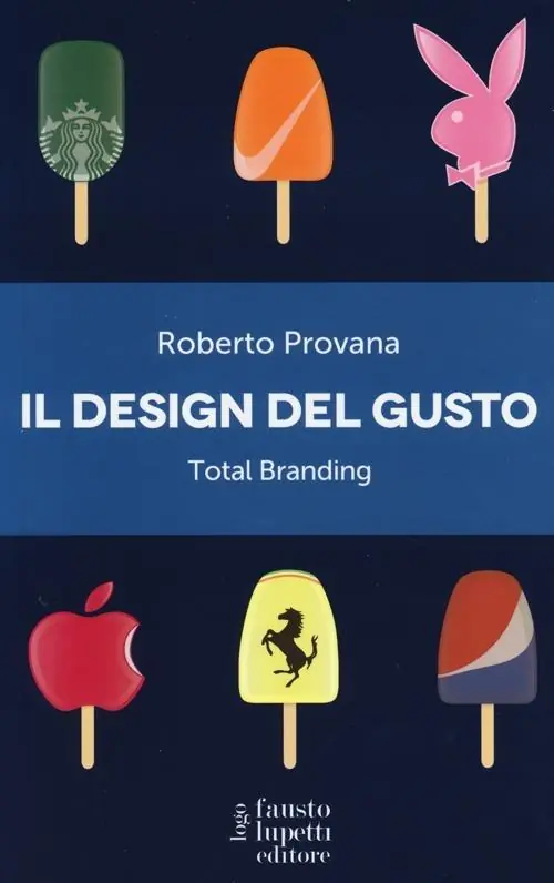 Il design del gusto. Total branding. Il marketing multisensoriale per comunicare in modo integrato marchio e valori Novità