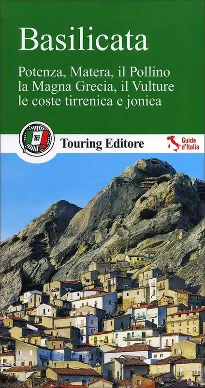 Soddisfatti O Rimborsati Basilicata. Potenza, Matera, il Pollino, la Magna Grecia, il Vulture, le coste tirrenica e jonica. Con guida informazioni pratiche
