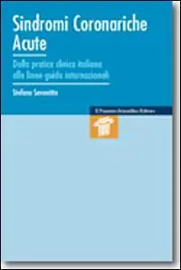 Sindromi coronariche acute. Dalla paratica clinica italiana alle linee-guida internazionali Promozione