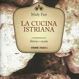 La cucina istriana. Storia e ricette Offerta Limitata