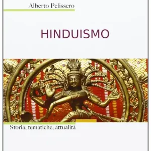 Hinduismo. Storia, tematiche, attualità Reso Gratuito