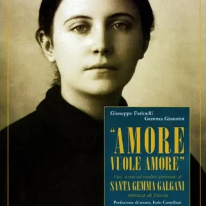 Reso Gratuito «Amore vuole amore». Vita, scitti ed eredità spirituale di santa Gemma Galgani, mistica di Lucca