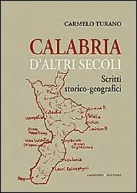 Calabria d‘altri secoli. Scritti storico-geografici Compra Oggi Stesso