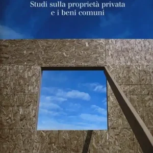 Quantità Limitata Il terribile diritto. Studi sulla proprietà privata e i beni comuni