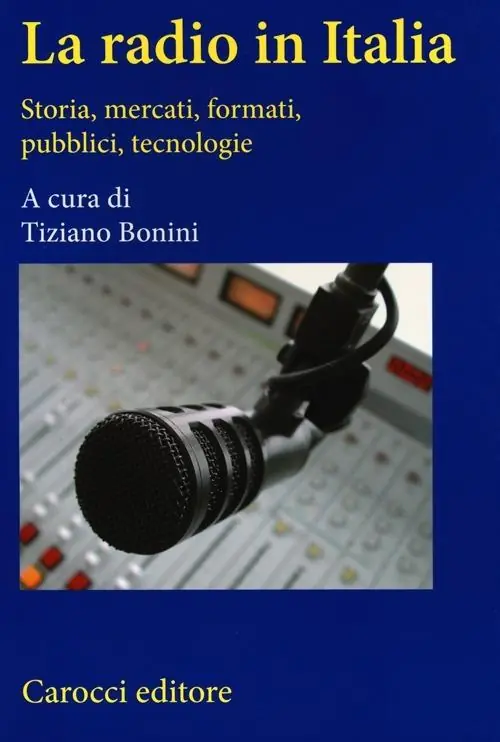 La radio in Italia. Storia, mercati, formati, pubblici, tecnologie Direttamente Dal Produttore