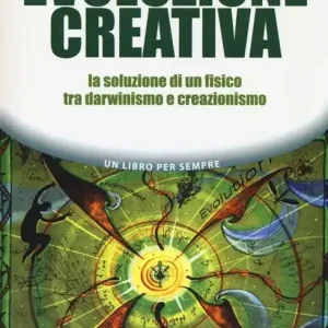 Evoluzione creativa. La soluzione di un fisico tra darwinismo e creazionismo Più Venduto