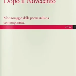 Dopo il Novecento. Monitoraggio della poesia italiana contemporanea Soddisfatti O Rimborsati