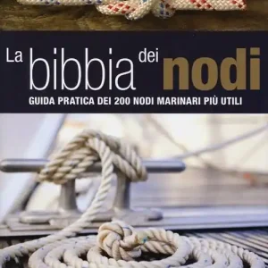 La bibbia dei nodi. Guida pratica dei 200 nodi marinari più utili Offerta Limitata