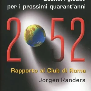2052. Scenari globali per i prossimi quarant‘anni. Rapporto al Club di Roma Affare