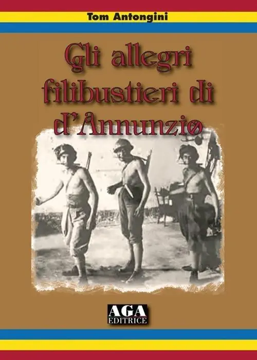Non Perdere Gli allegri filibustieri di D‘Annunzio