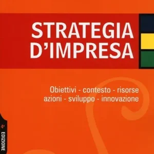 Strategia d‘impresa. Obiettivi, contesto, risorse, azioni, sviluppo, innovazione Affare