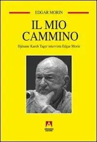 Il mio cammino. Djénane Kareh Tager intervista Edgar Morin Affare
