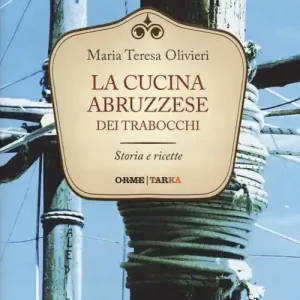 La cucina abruzzese dei trabocchi. Storia e ricette Solo Oggi