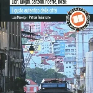 Lisbona. Libri, luoghi, canzoni, ricette, locali il gusto autentico della città Compra Oggi Stesso