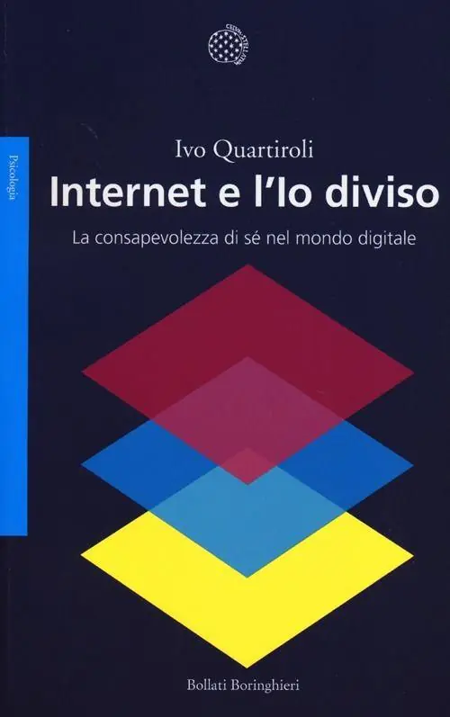 Internet e l‘Io diviso. La consapevolezza di sé nel mondo digitale Ordina Subito