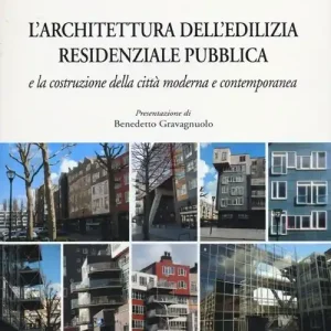 Soddisfatti O Rimborsati L‘architettura dell‘edilizia residenziale pubblica e la costruzione della città moderna e contemporanea. Ediz. illustrata