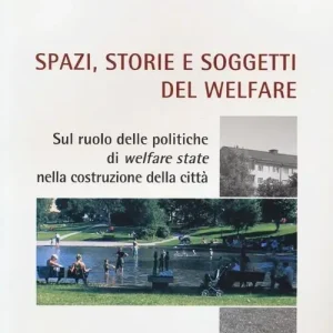 Offerta Lampo Spazi, storie e soggetti del welfare. Sul ruolo delle politiche di welfare state nella costruzione della città