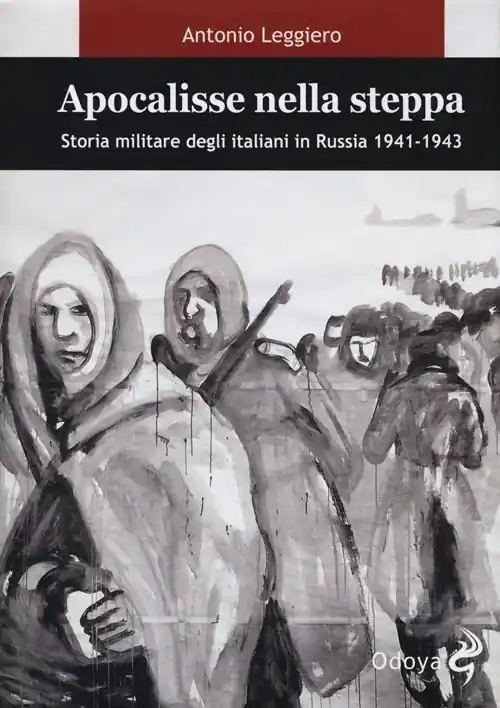 Apocalisse nella steppa. Storia militare degli italiani in Russia 1941-1943 Direttamente Dal Produttore
