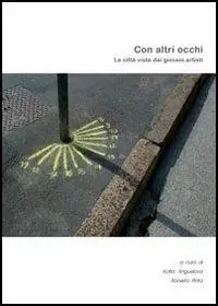 Con altri occhi. La città vista dai giovani artisti. Ediz. italiana e inglese. Con DVD Affare