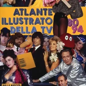 Ordina Subito Atlante illustrato della TV ‘80-94. Dalla nascita di Canale 5 alla fine della Prima Repubblica. Ediz. illustrata