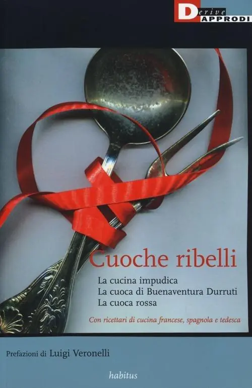 Solo Oggi Cuoche ribelli La cucina impudica-La cuoca di Buenaventura Durruti-La cuoca rossa