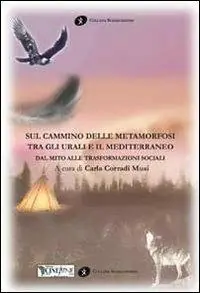Sul cammino delle metamorfosi tra gli Urali e il Mediterraneo. Dal mito alle trasformazioni sociali Professionale