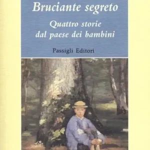 Bruciante segreto. Quattro storie dal paese dei bambini Prezzo Ridotto