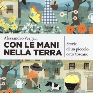 Con le mani nella terra. Storie di un piccolo orto toscano Promozione
