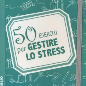 50 esercizi per gestire lo stress Sconto