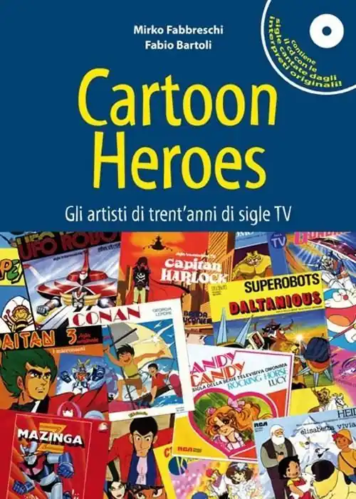 Prezzo Conveniente Cartoon heroes. Gli artisti di trent‘anni di sigle TV. Con CD Audio