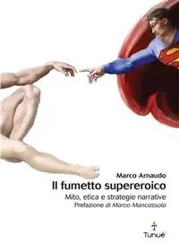 Il fumetto supereroico. Mito, etica e strategie narrative Solo Oggi