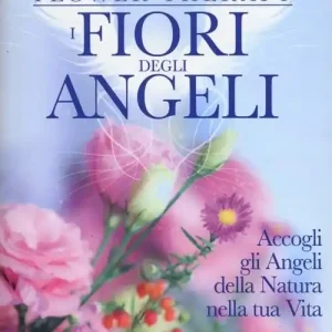 Vendita Finale I fiori degli angeli. Accogli gli angeli della natura nella tua vita