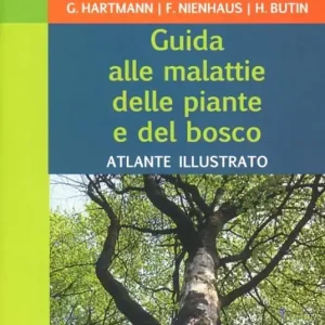 Guida alle malattie delle piante e del bosco. Atlante illustrato. Ediz. illustrata Offerta Limitata