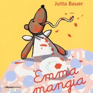 Emma mangia. Ediz. illustrata Solo Oggi