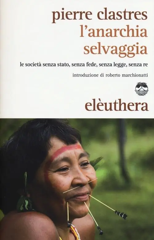 L‘ anarchia selvaggia. Le società senza stato, senza fede, senza legge, senza re Miglior Prezzo