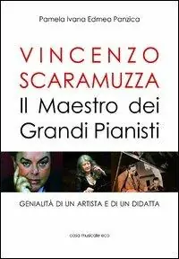 Vincenzo Scaramuzza. Il maestro dei grandi pianisti Promozione Esclusiva