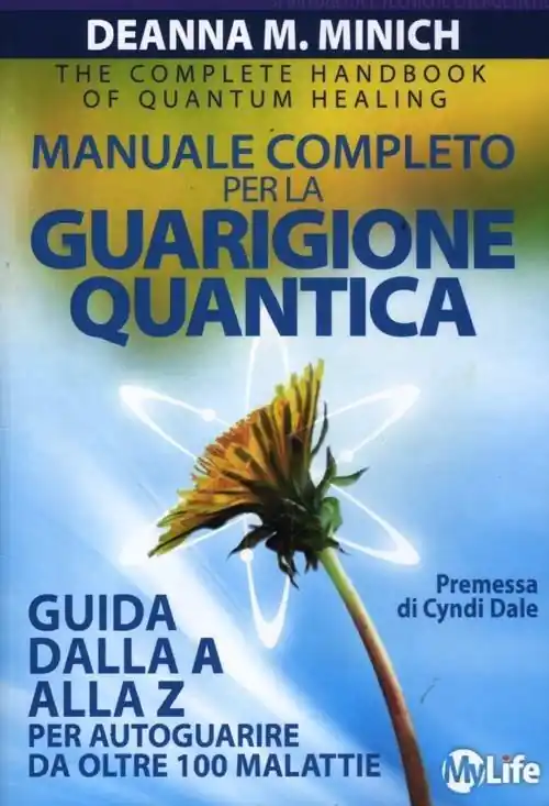 Manuale completo per la guarigione quantica. Guida alla A alla Z per autoguarire da oltre 100 malattie Prezzo Di Fabbrica