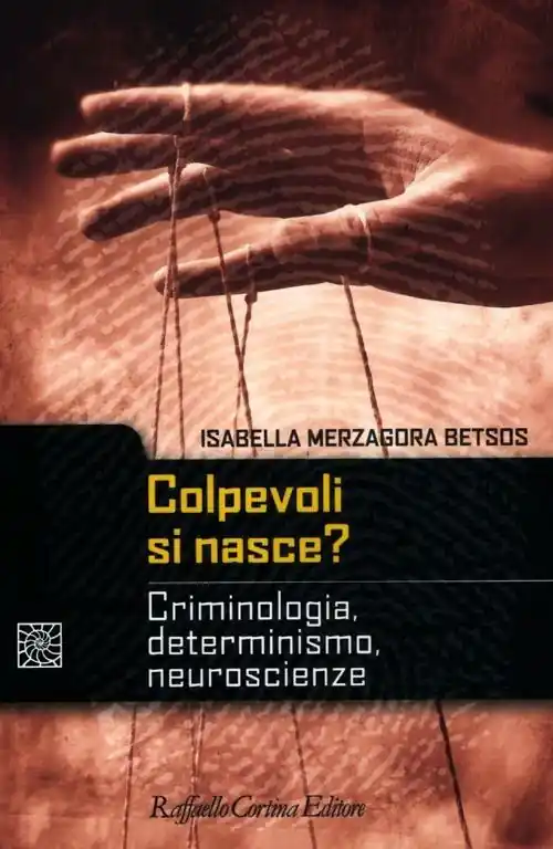 Offerta Colpevoli si nasce? Criminologia, determinismo, neuroscienze